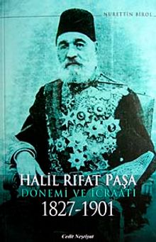 Halil Rıfat Paşa Dönemi ve İcraatı 1827-1901