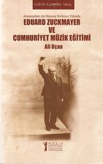 Eduard Zuckmayer ve Cumhuriyet Müzik Eğitimi & Aramızdan Ayrılışının Kırkıncı Yılında