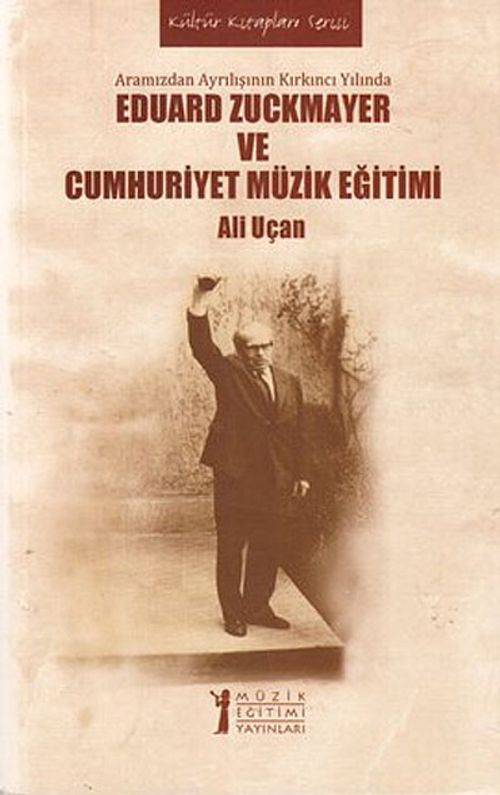 Eduard Zuckmayer ve Cumhuriyet Müzik Eğitimi & Aramızdan Ayrılışının Kırkıncı Yılında