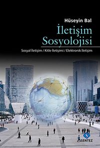 İletişim Sosyolojisi & Sosyal İletişim-Kitle İletişimi-Elektronik İletişim