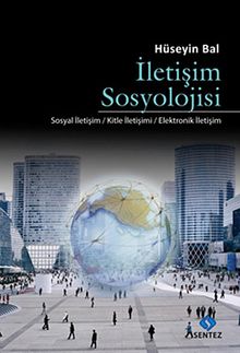 İletişim Sosyolojisi & Sosyal İletişim-Kitle İletişimi-Elektronik İletişim