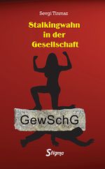 Stalkingwahn in der Gesellschaft & GewSchg