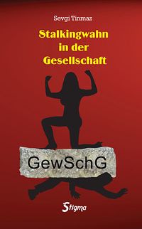 Stalkingwahn in der Gesellschaft & GewSchg