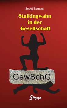 Stalkingwahn in der Gesellschaft & GewSchg