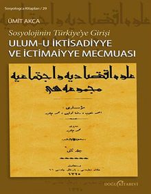 Sosyolojinin Türkiye'ye Girişi & Ulum-u İktisadiyye ve İctimaiyye Mecmuası