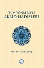 Tüm Yönleriyle Akaid Hadisleri