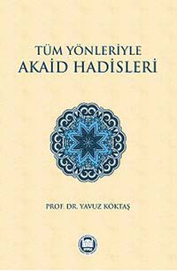 Tüm Yönleriyle Akaid Hadisleri