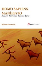 Homo Sapiens Manifesto & Modern Toplumda İnsanın Sonu