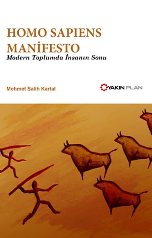Homo Sapiens Manifesto & Modern Toplumda İnsanın Sonu
