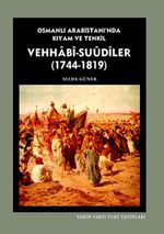 Vehhabi-Suudiler (1744-1819) & Osmanlı Arabistanı'nda Kıyam ve Tenkil