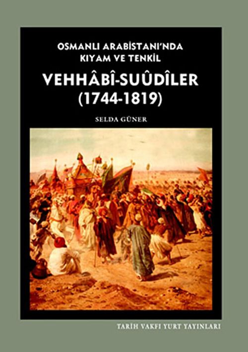 Vehhabi-Suudiler (1744-1819) & Osmanlı Arabistanı'nda Kıyam ve Tenkil