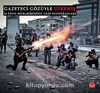 Gazeteci Gözüyle Direniş & 21 Foto Muhabirinden Gezi Fotoğrafları