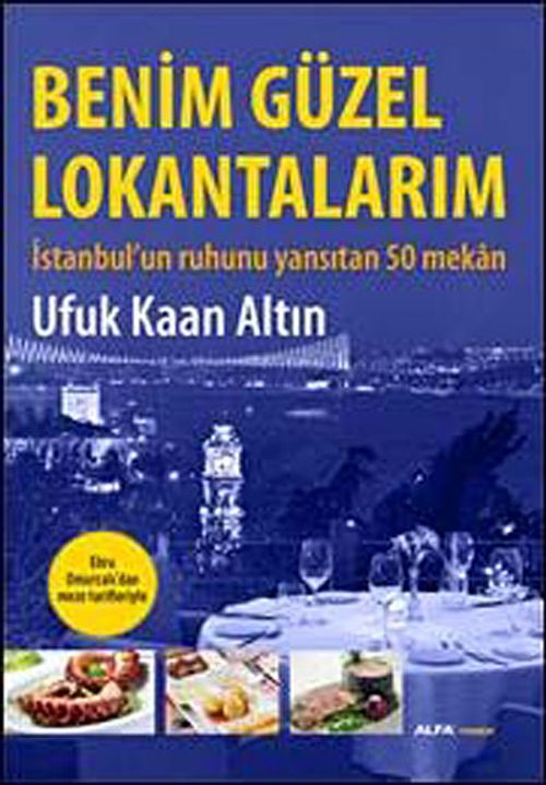 Benim Güzel Lokantalarım & İstanbul'un Ruhunu Yansıtan 50 Mekan