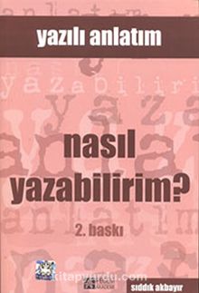 Yazılı Anlatım - Nasıl Yazabilirim? - Sıddık Akbayır