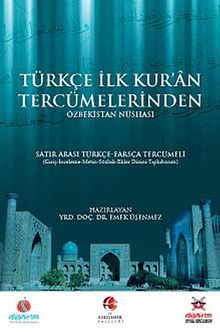 Türkçe İlk Kur'an Tercümelerinden Özbekistan Nüshası & Satır Arası (İnterlinear) Türkçe Farsça Tercümeli (Giriş-İnceleme-Metin-Sözlük-Ekler Dizini) (Tıpkıbasım)