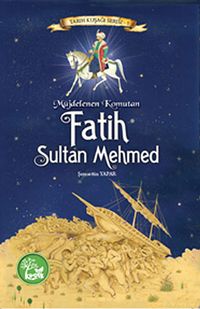 Müjdelenen Komutan Fatih Sultan Mehmed