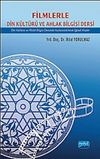 Filmlerle Din K&uuml;lt&uuml;r&uuml; ve Ahlak Bilgisi Dersi