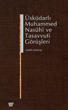 &Uuml;sk&uuml;darlı Muhammed Nasuhi ve Tasavvufi G&ouml;r&uuml;şleri