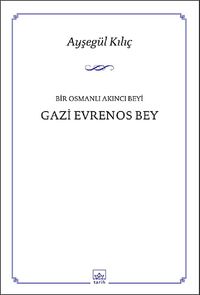 Bir Osmanlı Akıncı Beyi Gazi Evrenos Bey