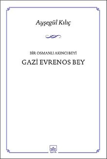 Bir Osmanlı Akıncı Beyi Gazi Evrenos Bey