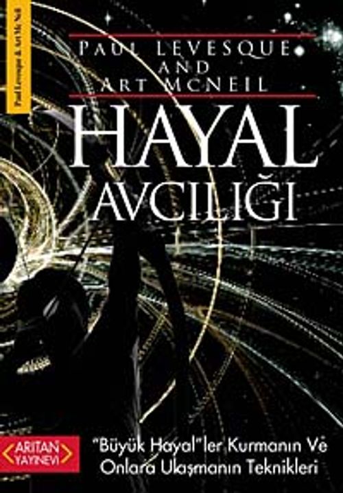 Hayal Avcılığı & Büyük Hayal'ler Kurmanın ve Onlara Ulaşmanın Teknikleri