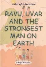 Ravu, Uvar and The Strongest Man On Earth