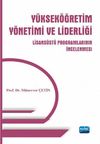 Y&uuml;ksek&ouml;ğretim Y&ouml;netimi ve Liderliği & Lisans&uuml;st&uuml; Programlarının İncelenmesi