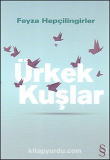 Ürkek Kuşlar - Feyza Hepçilingirler