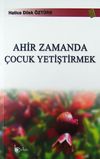 Ahir Zamanda &Ccedil;ocuk Yetiştirmek