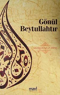 Gönül Beytullahtır