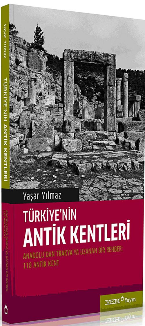 Türkiye'nin Antik Kentleri & Anadolu'dan Trakya'ya Uzana bir Rehber -118 Antik Kent
