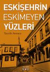 Eskişehrin Eskimeyen Y&uuml;zleri