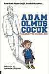 Adam Olmuş &Ccedil;ocuk & Başarı Yolculukları