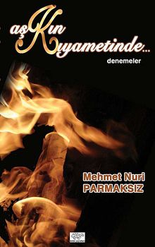 Aşkın Kıyametinde Denemeler