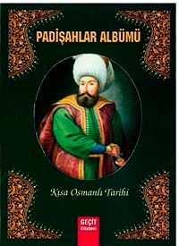 Padişahlar Albümü - Kısa Osmanlı Tarihi