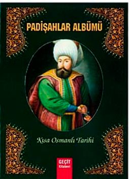 Padişahlar Albümü - Kısa Osmanlı Tarihi