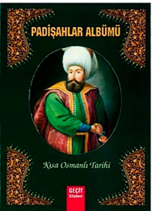 Padişahlar Albümü - Kısa Osmanlı Tarihi