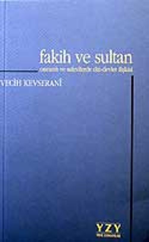 Fakih ve Sultan / Osmanlı ve Safeviler'de Din Devlet İlişkileri