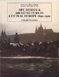 Art, Design and Architecture In Central Europe 1890-1920