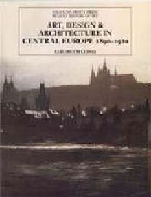 Art, Design and Architecture In Central Europe 1890-1920