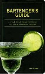 Bartender's Guide: An A to Z Companion to All Your Favorite Drinks