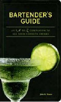 Bartender's Guide: An A to Z Companion to All Your Favorite Drinks
