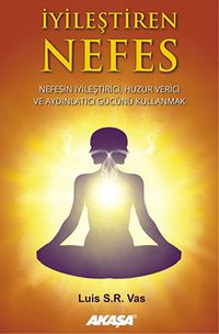 İyileştiren Nefes & Nefesin İyileştirici, Huzur Verici ve Aydınlatıcı Gücünü Kullanmak