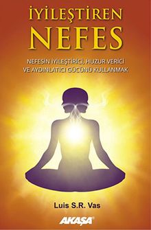 İyileştiren Nefes & Nefesin İyileştirici, Huzur Verici ve Aydınlatıcı Gücünü Kullanmak