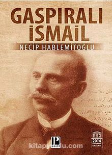 Gaspıralı İsmail - Necip Hablemitoğlu