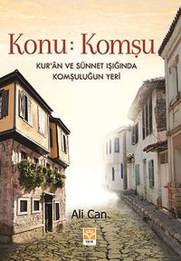 Konu: Komşu & Kur'an ve Sünnet Işığında Komşuluğun Yeri