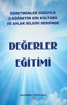 Değerler Eğitimi & Öğretmenler Gözüyle İlköğretim Din Kültürü ve Ahlak Bilgisi Dersinden