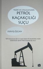 Teori ve Uygulamada Petrol Kaçakçılığı Suçu
