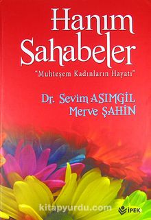 Hanım Sahabeler & Muhteşem Kadınların Hayatı - Dr. Sevim Asımgil