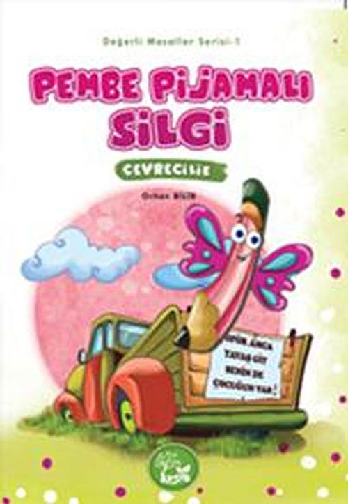 Pembe Pijamalı Silgi - Çevrecilik / Değerli Masallar Serisi-1